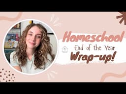 End of the Year Homeschool Wrap-Up! Reviews and Thoughts