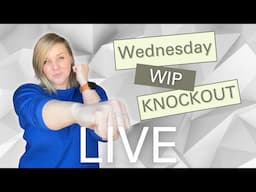 June 4th - WIP Wednesday Knockout! 💥