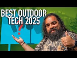 The BEST outdoor tech for 2025!