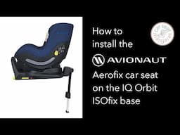 How to install the Avionaut Aerofix RWF rear facing car seat on the IQ Orbit ISOfix base