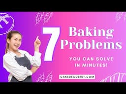 7 Baking Problems Solved in Minutes!