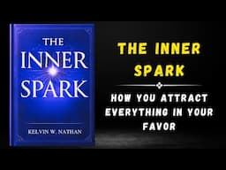 The Inner Spark: How You Attract Everything in Your Favor (Audiobook)