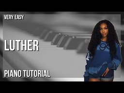 SUPER EASY: How to play Luther  by Kendrick Lamar ft Sza on Piano (Tutorial)