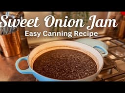 How To Can Sweet Onion Jam | Easy Small Batch Recipe for the Pantry, Grilling Season & Gifting
