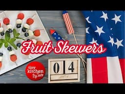 4th of July Fruit Skewers (Red, White and Blue Appetizer or Dessert) // Tiny Kitchen Big Taste
