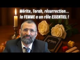 Mérite, Torah, résurrection… la FEMME a un rôle ESSENTIEL ! - Rav Ron Chaya