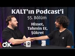 KALT'ın Podcast'i - 55. Bölüm: Hisset, Tahmin Et, Şükret
