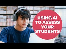 Using AI to Assess Your Students
