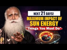 🔴NEXT 21 DAYS Big Cosmic Changes- Solar Impact | Lunar New Year- Things To Do | Sadhguru