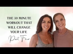 The 30 Minute Workout That Will Change Your Life (part IV) | Empowering Midlife Wellness