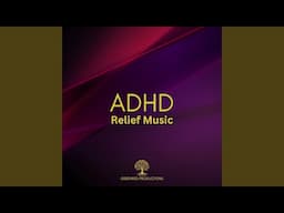 ADHD Relief Music, Deep Focus Music for Concentration, Study Music