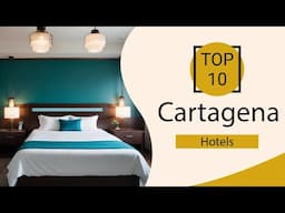 Top 10 Best Hotels in Cartagena | Cartagena Best Hotels | Cartagena Hotels | Colombia