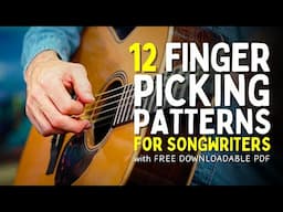 Sick of Strumming? Here are 12 PATTERNS Every Songwriter Should Know!
