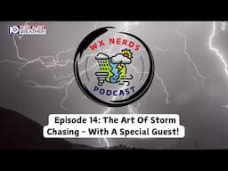 WX Nerds Episode 14: The Art Of Storm Chasing - With A Special Guest!