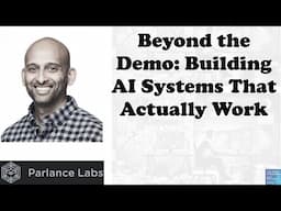 Beyond the Demo: Building AI Systems That Actually Work
