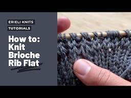 How to Knit One Color Brioche Rib Flat