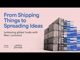 From Shipping Things to Spreading Ideas (unboxing global trade with Marc Levinson)