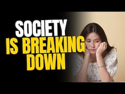 Society Is Breaking Down
