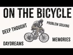 Alone on a Bicycle is the BEST Place to Think