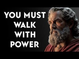 You Must and You Will Walk With Power | Stoic Philosophy