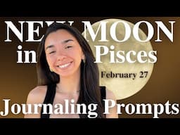 Pisces New Moon Guided Journaling Prompts 🌻 February 27 with Jocelyn