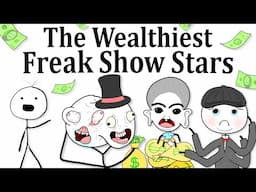 The Wealthiest Freak Show Stars
