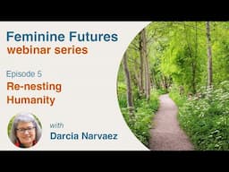 Re-nesting Humanity with Darcia Narvaez