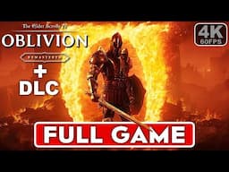 OBLIVION REMASTERED Gameplay Walkthrough FULL GAME [4K 60FPS PC ULTRA] - No Commentary