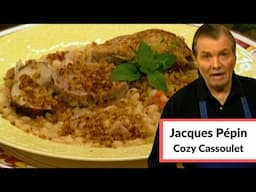 Cozy Cassoulet Recipe | Jacques Pépin Celebrates
