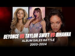 Title: Rihanna vs. Beyoncé vs. Taylor Swift: Album Sales Comparison (2003-2024) | Who Sold More?
