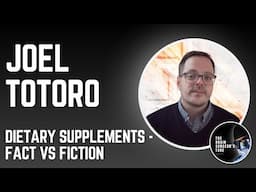 Joel Totoro: Dietary Supplements - Fact vs Fiction