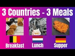 Eating 3 Meals in 3 Countries in 1 Day - Breakfast in Belgium, Lunch in Holland, Dinner in Germany