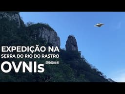 EXPEDIÇÃO em busca dos OVNIs na SERRA DO RIO DO RASTRO