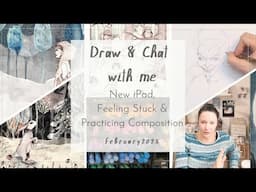 Draw & Chat with me: February 2025 - New iPad, Feeling Stuck & Practicing Composition ✍🏻💚