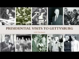 Presidential Visits to Gettysburg with Tim Smith