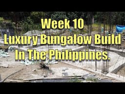 Week 10 Building a Luxury Bungalow In The Philippines.