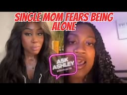 Single Mom Fears Being Alone Due to Red Pill & Kevin Samuels Content!
