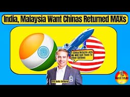 Boeing WINNING China Battle! India And Malaysia Air Want To But MAXs China Returned In Protest!