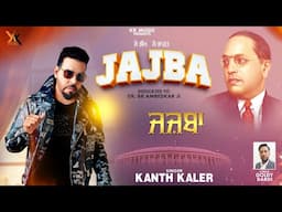 Jajba | Kanth Kaler | New Punjabi Revolutionary Song | Song Dedicated to Baba bhim Rao Ambedkar ji