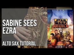 How to play Sabine Sees Ezra (Star Wars Rebels) by Sean Kiner on Alto Sax (Tutorial)