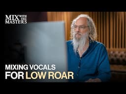 Andrew Scheps mixing vocals for Low Roar | Sneak Peek