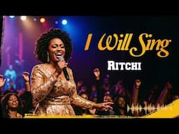 Ritchi - I Will Sing [Even In The Storm]