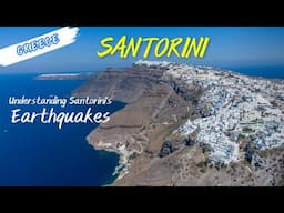 Santorini Greece Understanding the Earthquakes 4K