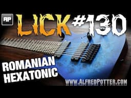 Lick #130 - Romanian Hexatonic