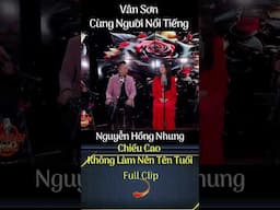 Chiều cao không làm nên tên tuổi #vanson #nguyenhongnhung #nguoinoitieng