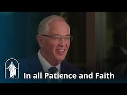 Come, Follow Me: In all Patience and Faith | Elder Neil L. Andersen