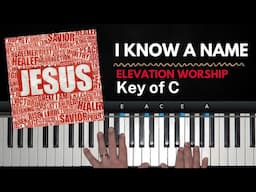 I Know A Name | Elevation Worship | Piano Tutorial | C