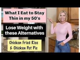 What I Eat to Stay Thin in my 50's | Lose Weight with these "Healthier" Alternatives!