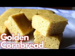 Golden Cornbread Recipe ~ Fast and Easy!