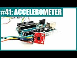 How to Use an Accelerometer with Arduino (Lesson #41)